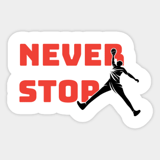 never stop basketball Sticker